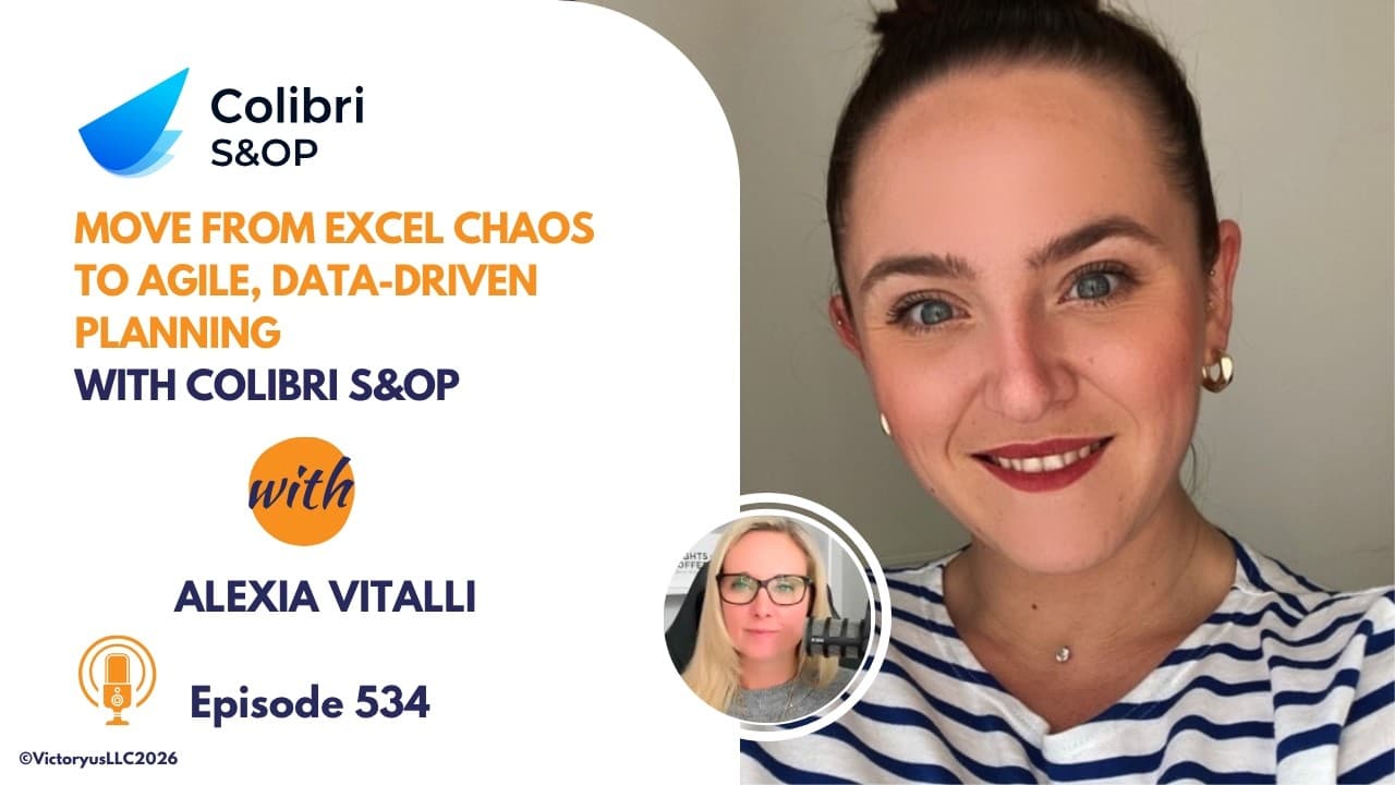 534: Move From Excel Chaos to Agile, Data-Driven Planning, with Colibri S&OP