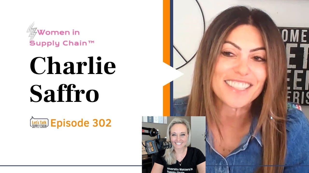302: Women In Supply Chain™, Charlie Saffro