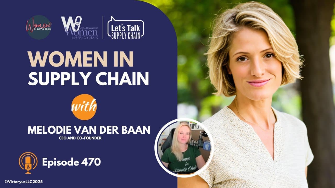 470: Women In Supply Chain™, Melodie Van Der Baan