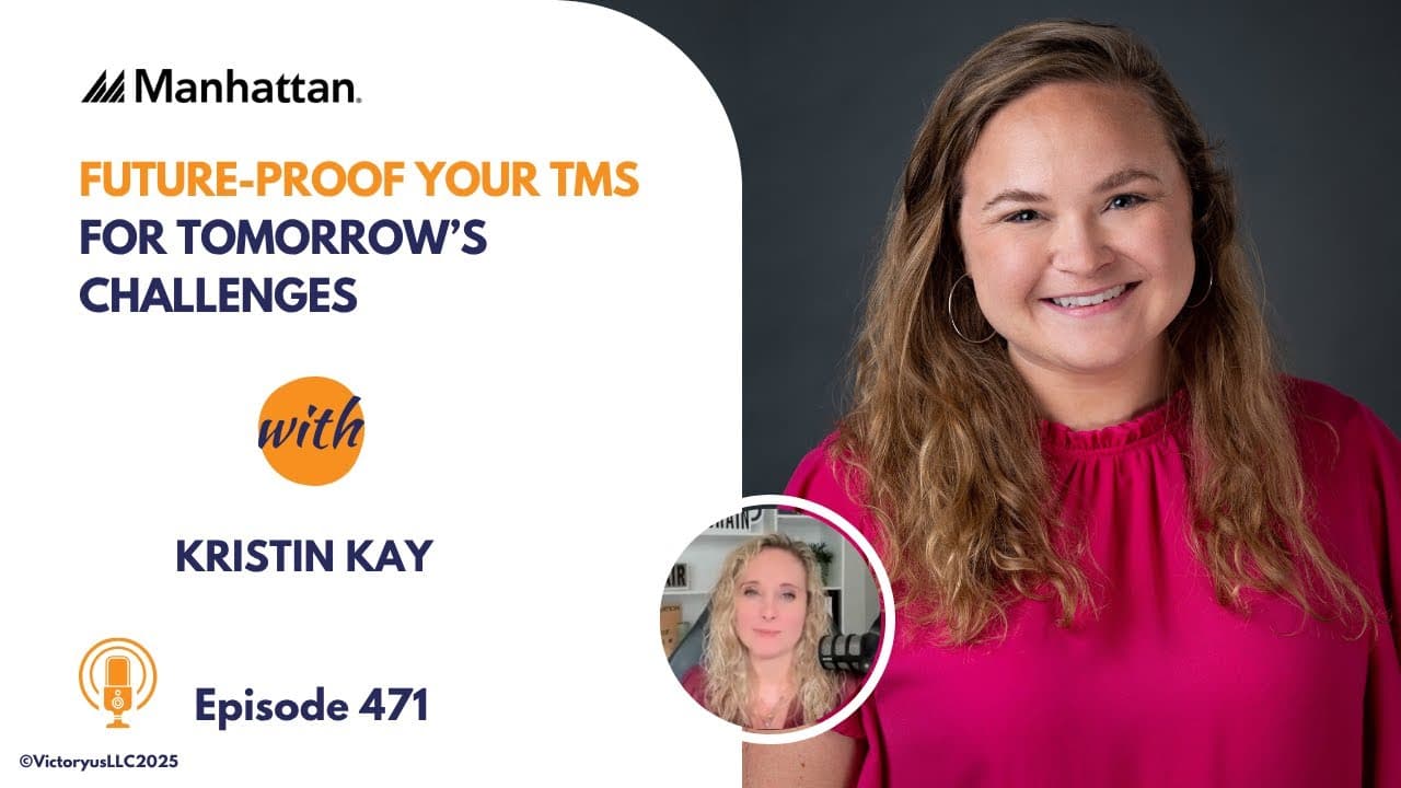 471: Future-Proof your TMS for Tomorrow’s Challenges, with Manhattan Associates
