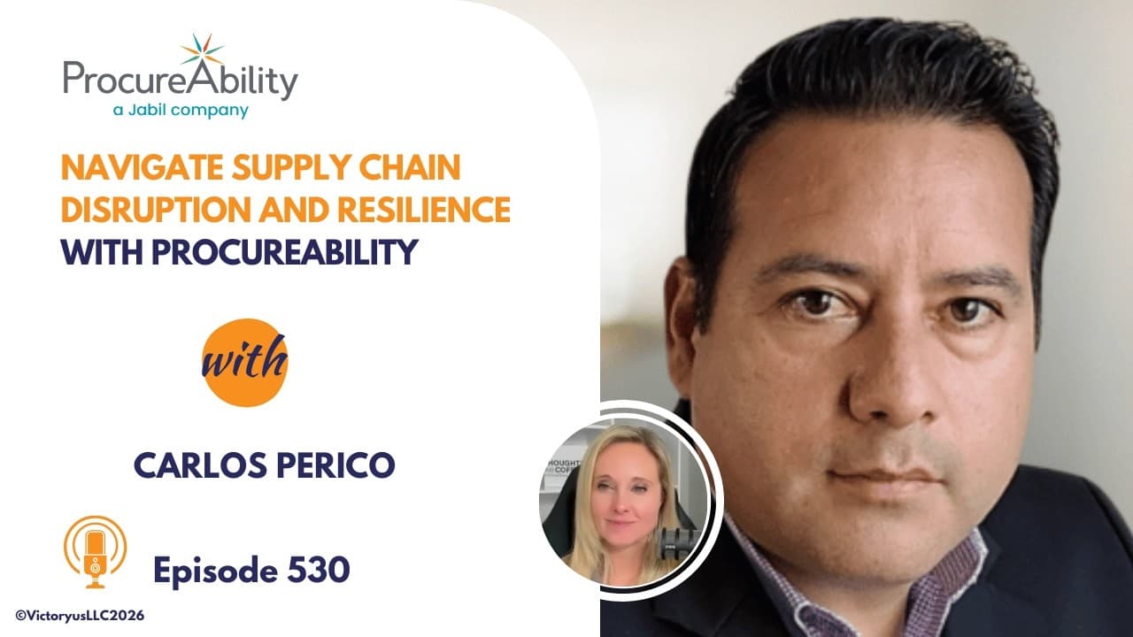 530: Navigate Supply Chain Disruption and Resilience, with ProcureAbility