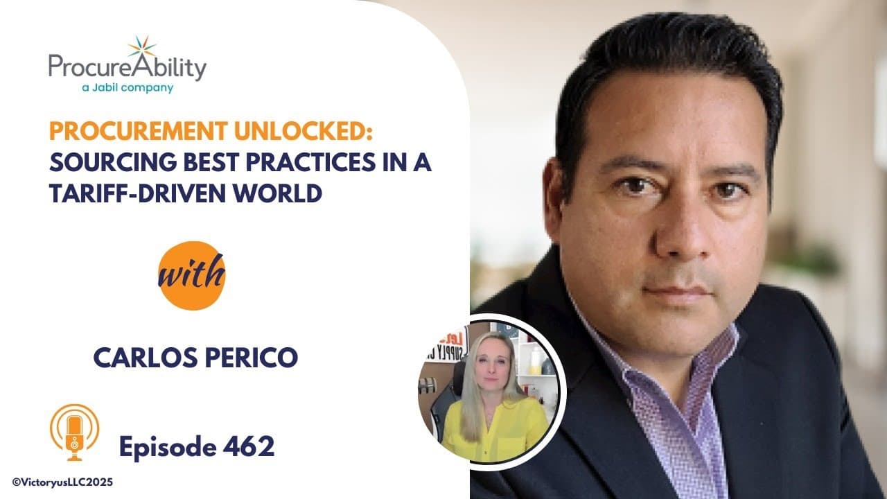 462: Procurement Unlocked: Sourcing Best Practices in a Tariff-Driven World, with ProcureAbility