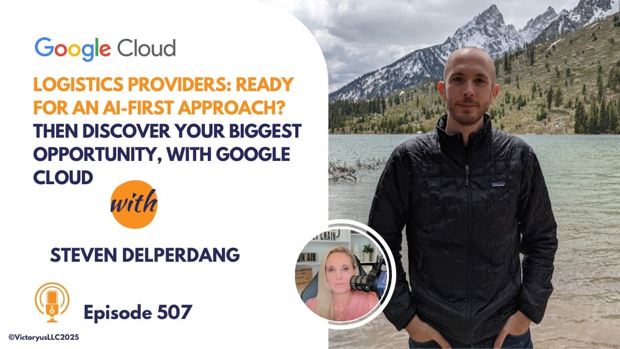 507: Logistics Providers: Ready For An AI-First Approach? Then Discover Your Biggest Opportunity, with Google Cloud