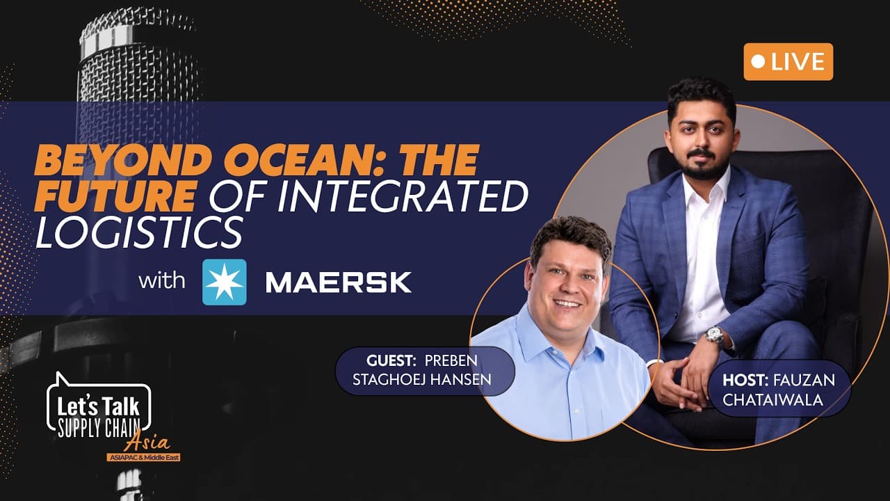 3: Beyond Ocean: The Future of Integrated Logistics, with Maersk