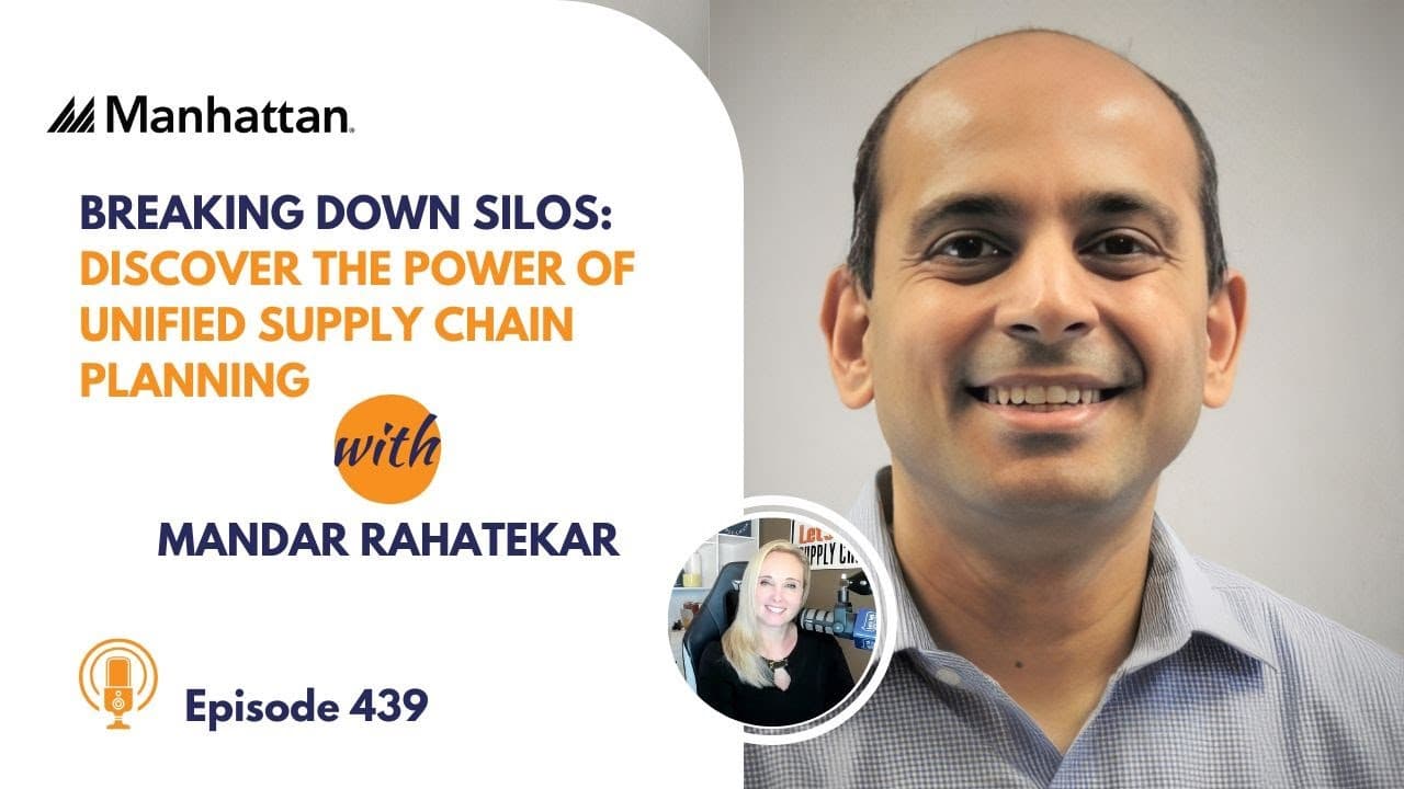 439: Breaking Down Silos: Discover The Power of Unified Supply Chain Planning, with Manhattan Associates