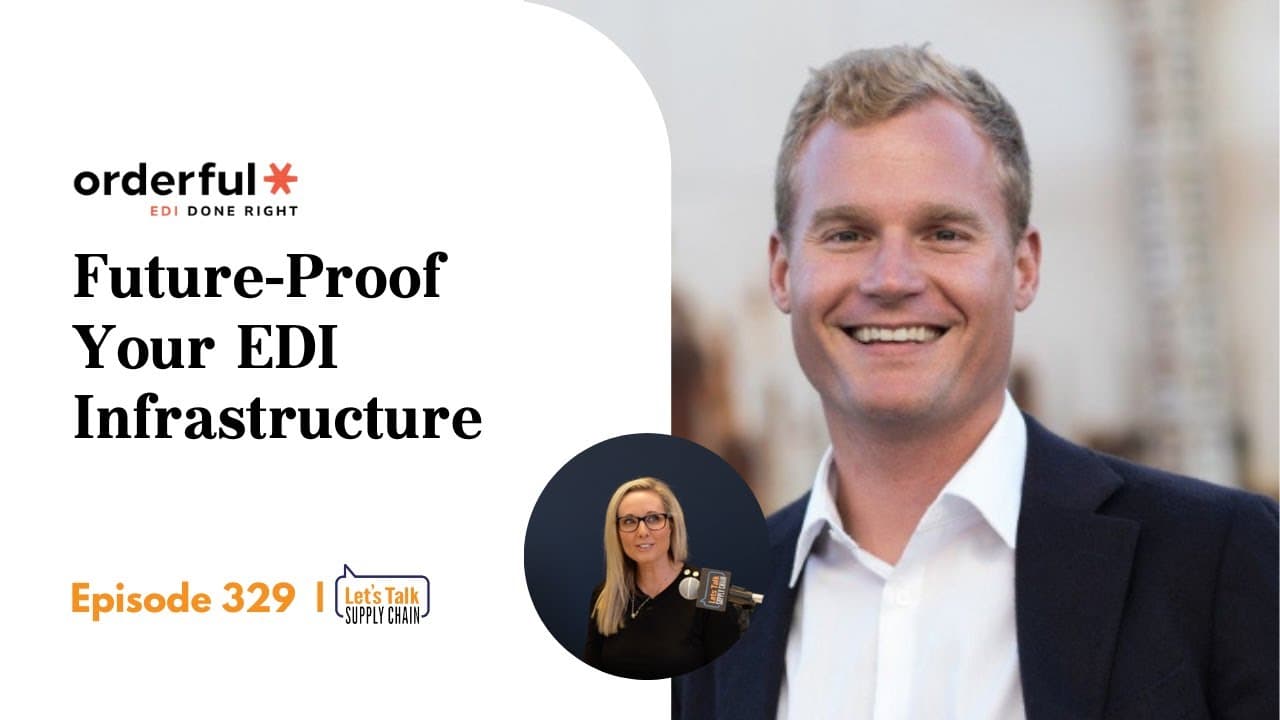 329: Future-Proof Your EDI Infrastructure, with Orderful