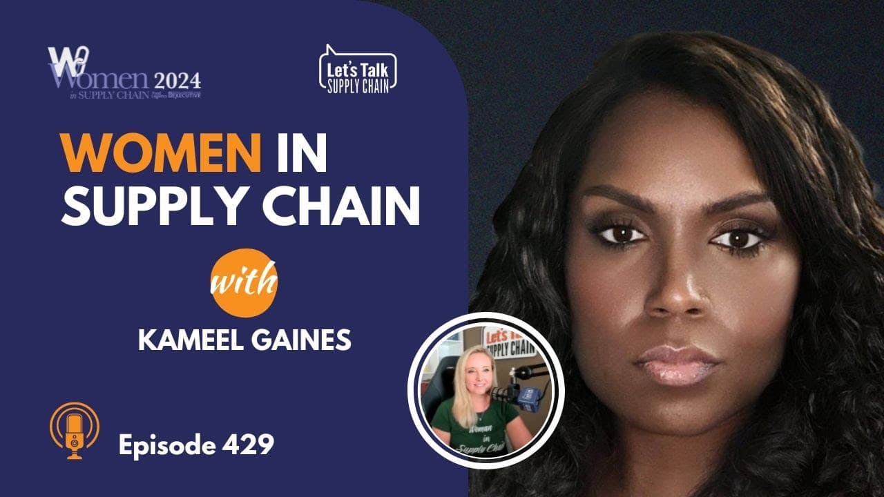 429: Women In Supply Chain™, Kameel Gaines