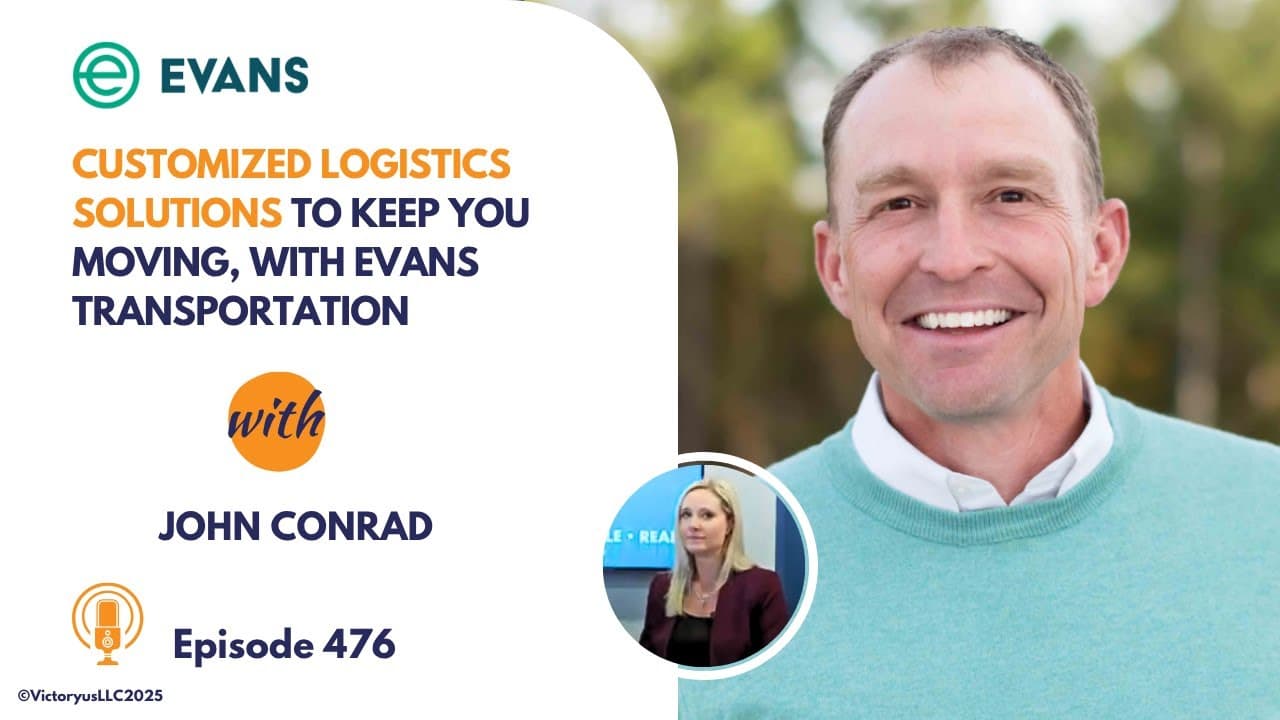 476: Customized Logistics Solutions to Keep You Moving, with Evans Transportation
