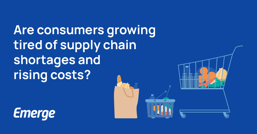 It’s Now 2022 – Are Consumers Growing Tired of Supply Chain Shortages and Rising Costs?