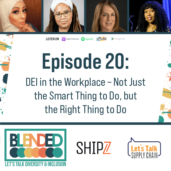 265: Blended – DEI in the Workplace – Not Just The Smart Thing To Do, But The Right Thing To Do