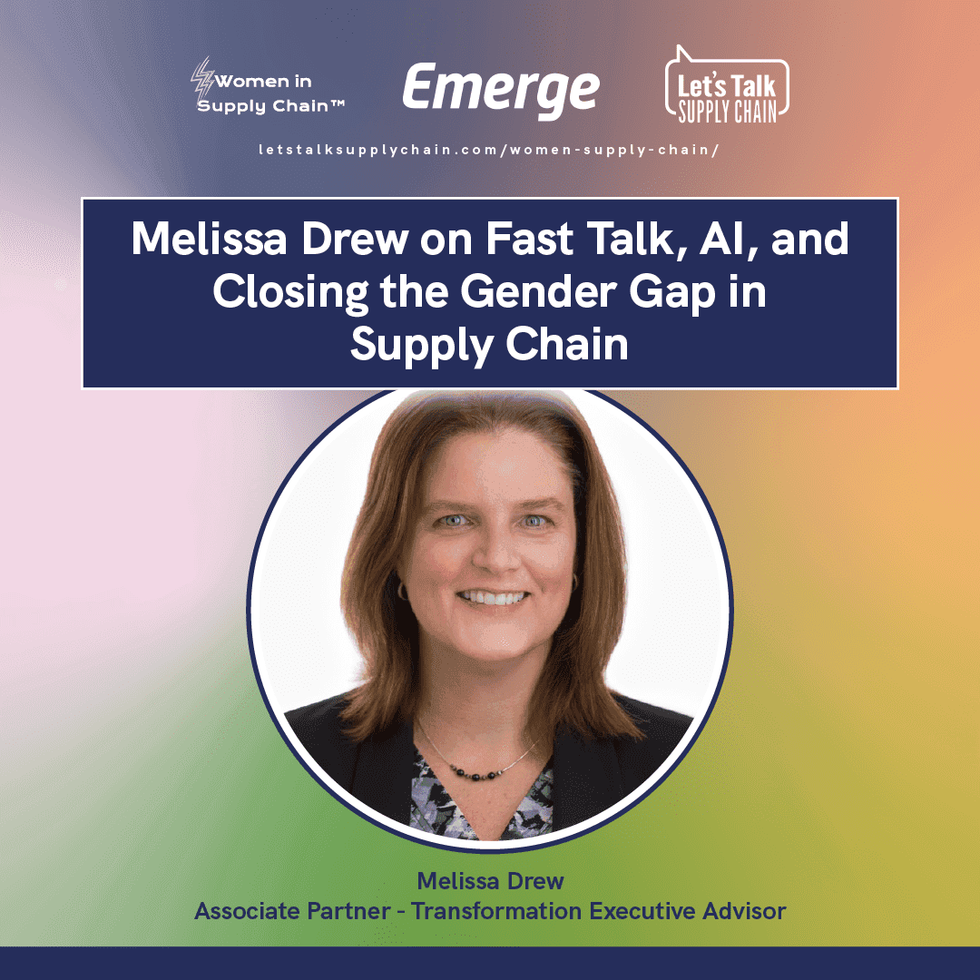 Melissa Drew on Fast Talk, AI, and Closing the Gender Gap in Supply Chain