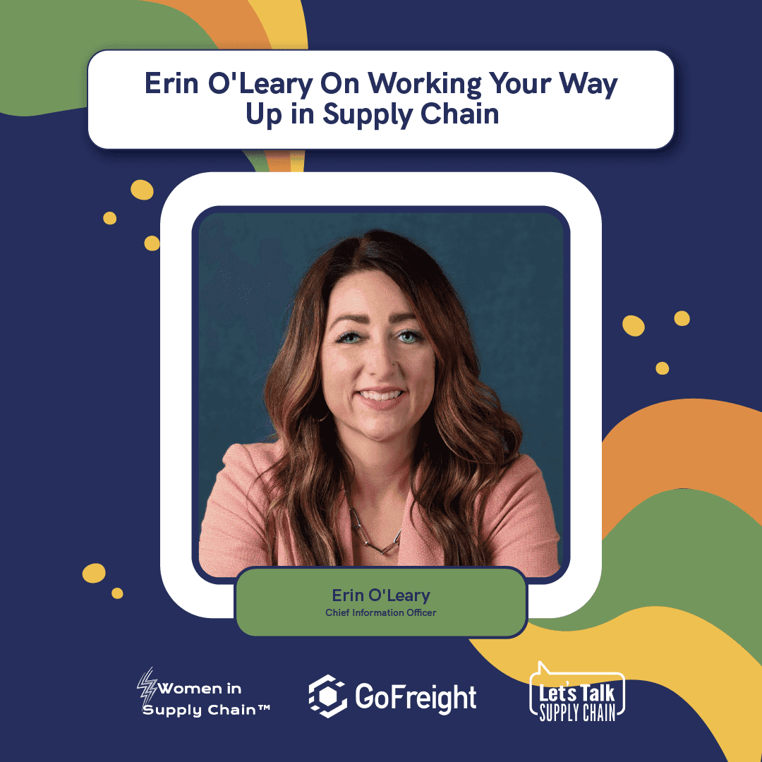 Erin O’Leary On Working Your Way Up in Supply Chain 