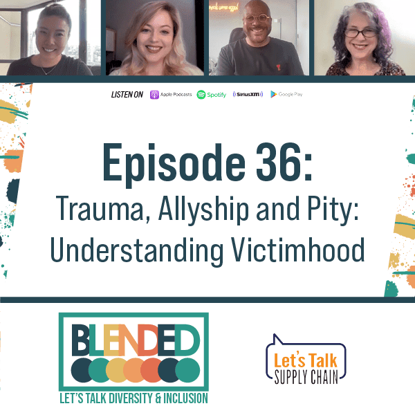 361: Blended – Trauma, Allyship and Pity: Understanding Victimhood