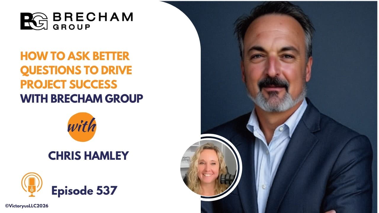 537: How To Ask Better Questions and Drive Project Success, with Brecham Group