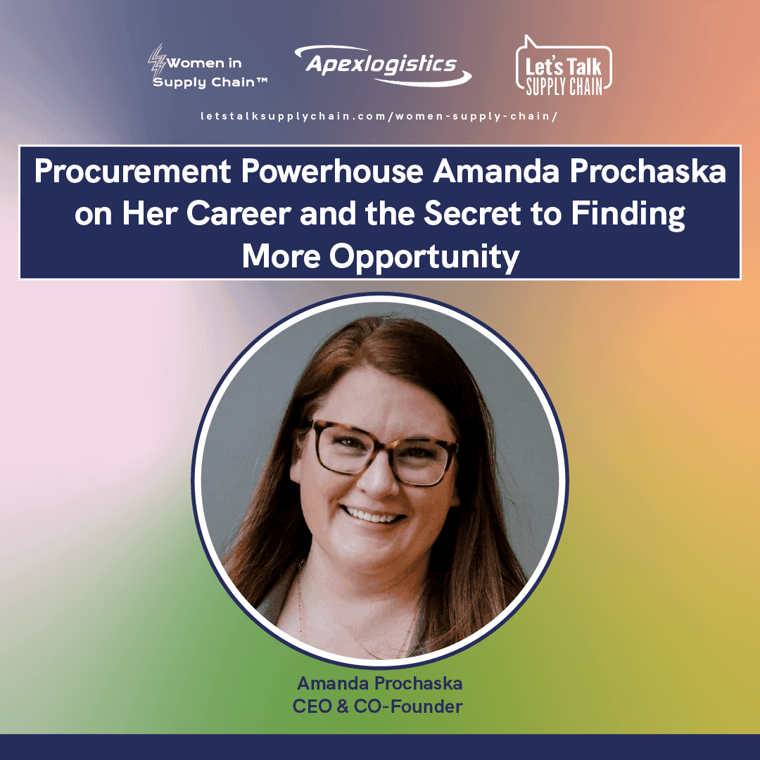 Procurement Powerhouse Amanda Prochaska on Her Career and the Secret to Finding More Opportunity