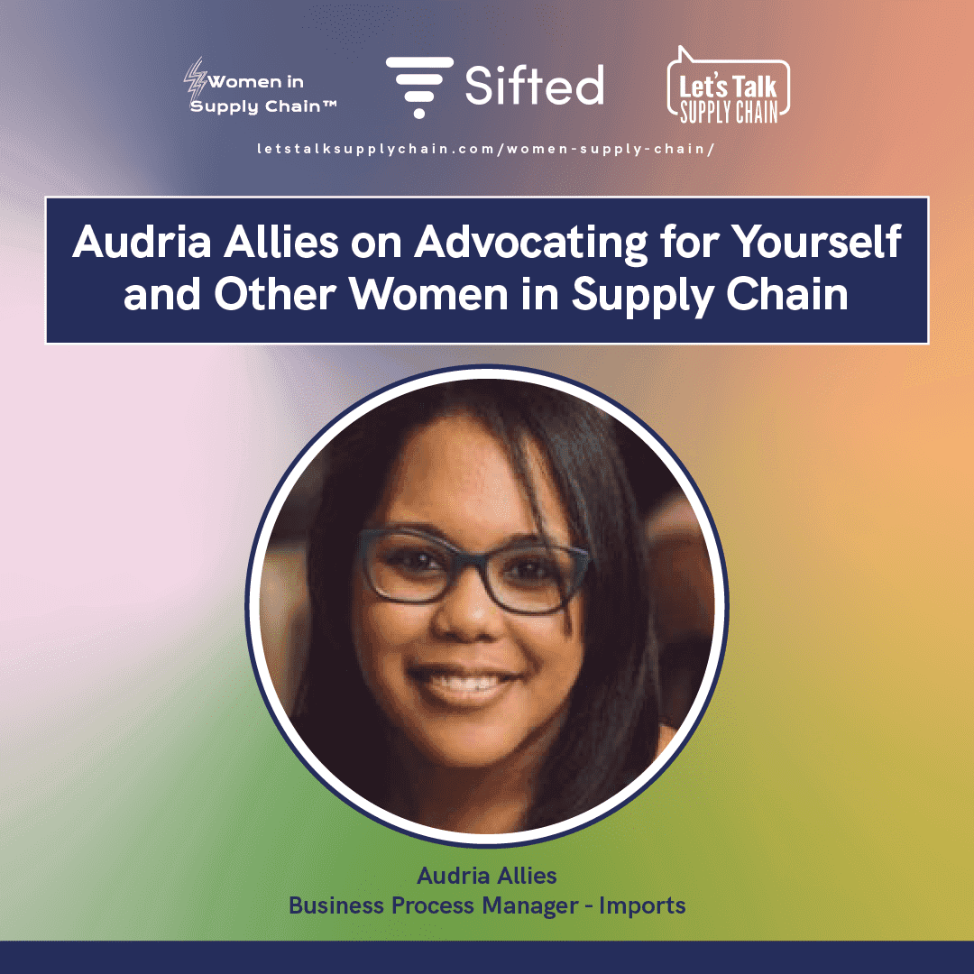 Audria Allies on Advocating for Yourself and Other Women In Supply Chain™