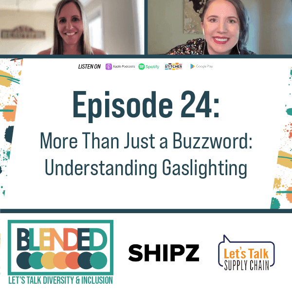 292: Blended – More Than Just A Buzzword: Understanding Gaslighting