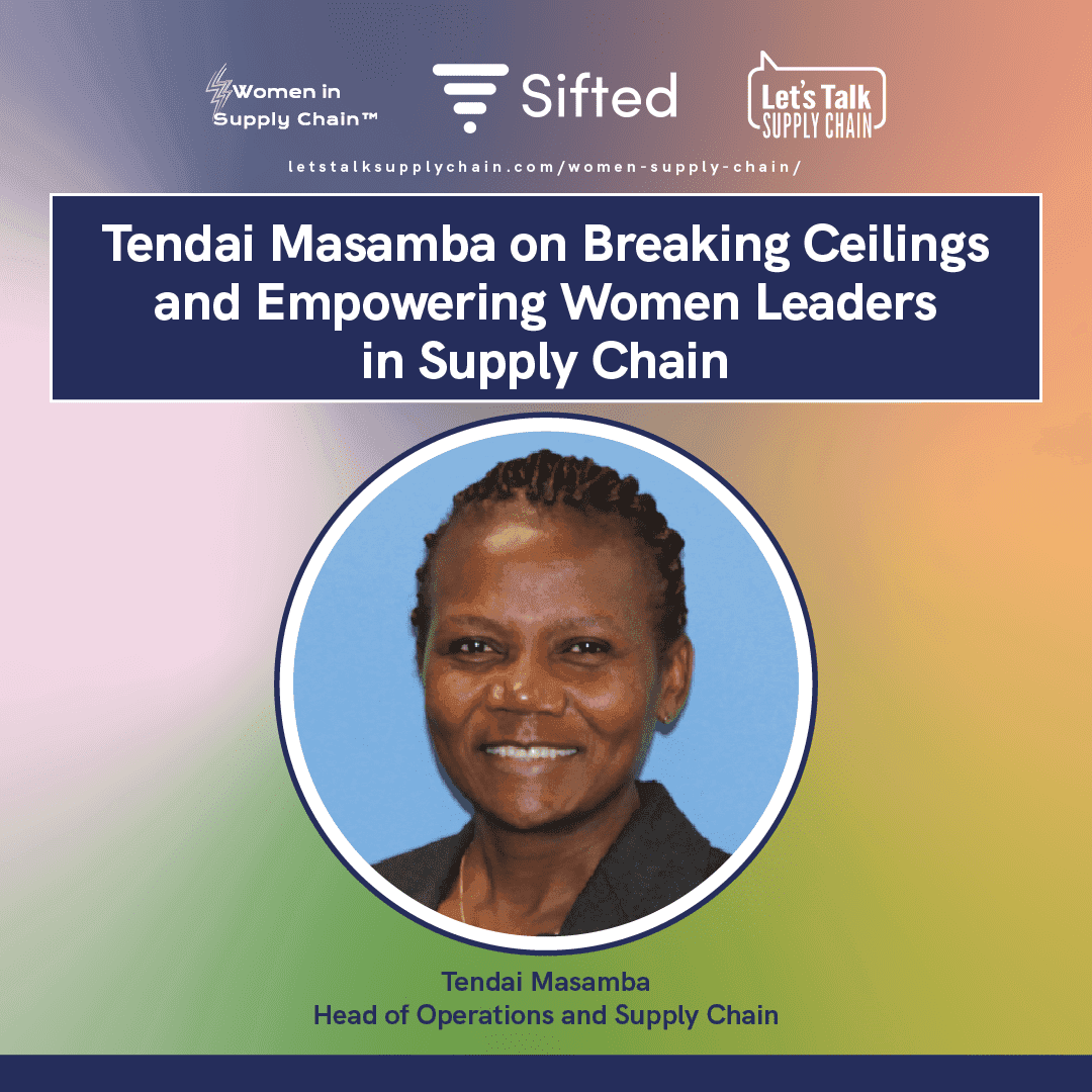 Tendai Masamba on Breaking Ceilings and Empowering Women Leaders in Supply Chain