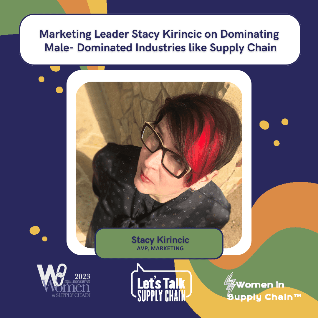 Marketing Leader Stacy Kirincic on Dominating Male-Dominated Industries like Supply Chain
