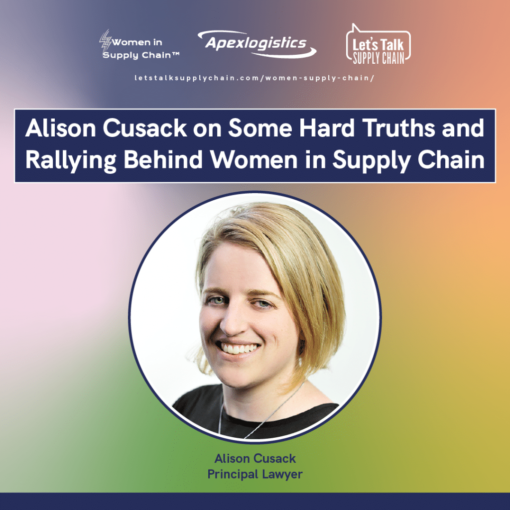 Let's Talk Supply Chain Alison Cusack on Some Hard Truths and Rallying Behind Women in Supply Chain 8