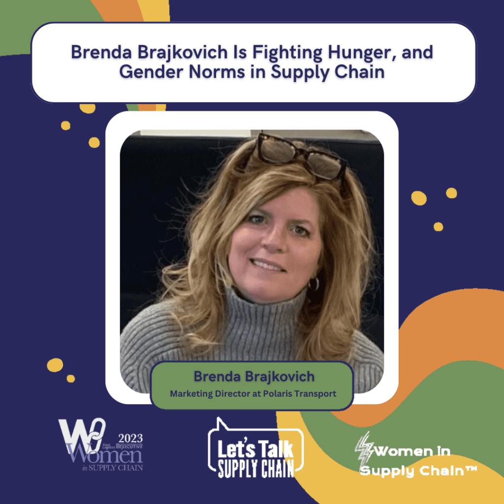 Women In Supply Chain™ 7 Supply chain marketing leader Brenda Brajkovich shares how she’s making an impact in supply chain and helping to combat hunger in local communities and beyond.