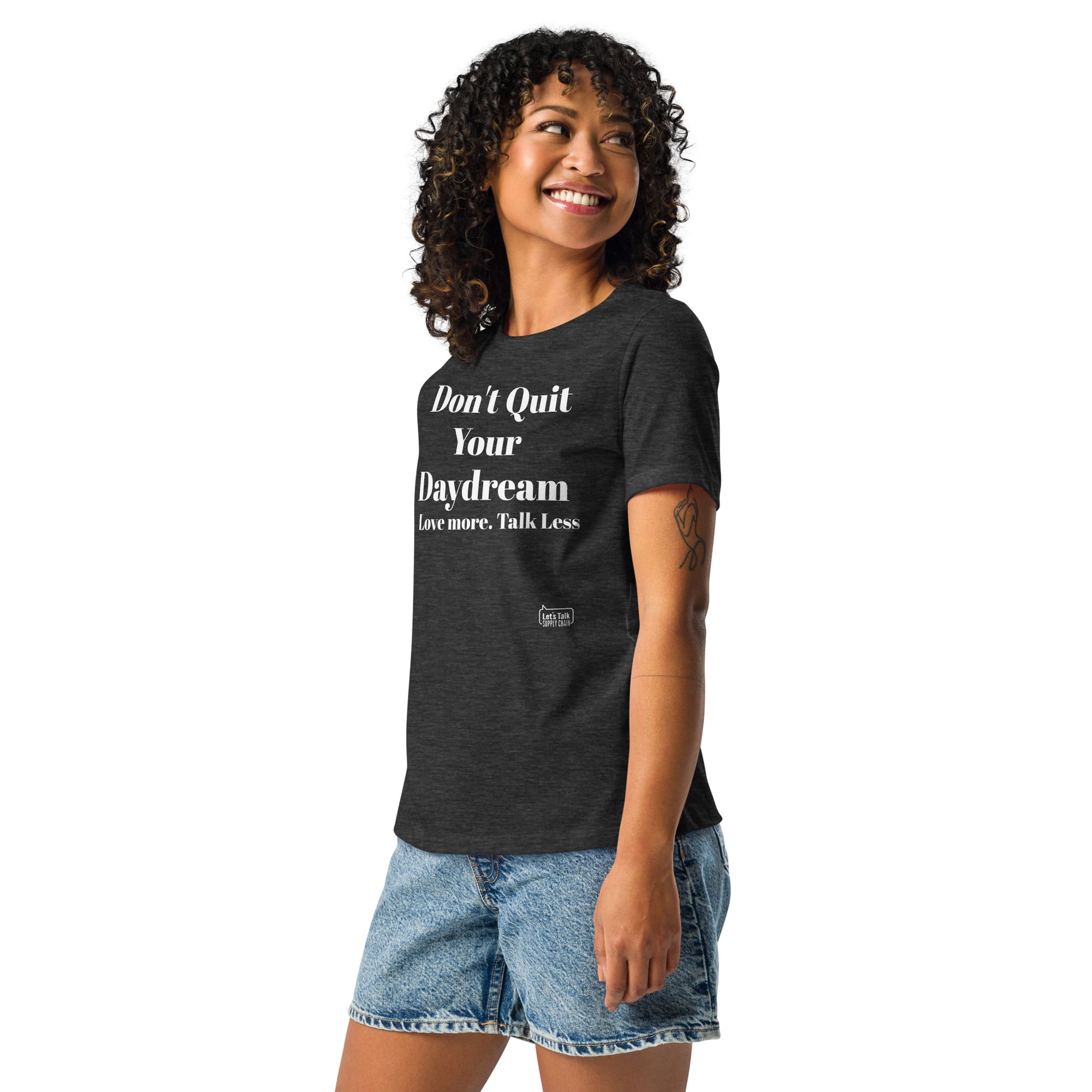 Don't Quit your Daydream Ladies! Women's Relaxed T-Shirt 8 Don't Quit your Daydream Ladies! Women's Relaxed T-Shirt - Image 8