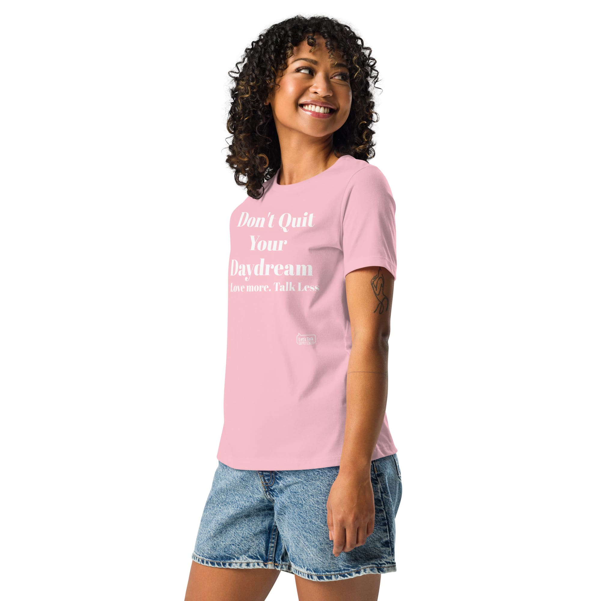 Don't Quit your Daydream Ladies! Women's Relaxed T-Shirt 14 Don't Quit your Daydream Ladies! Women's Relaxed T-Shirt - Image 14