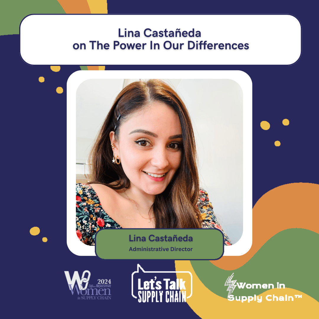 Women In Supply Chain™ - Blog 24 Lina Castaneda opens up about the Women In Supply Chain™ (and outside of it) who inspire her and her journey over her career. She shares advice with the next generation.