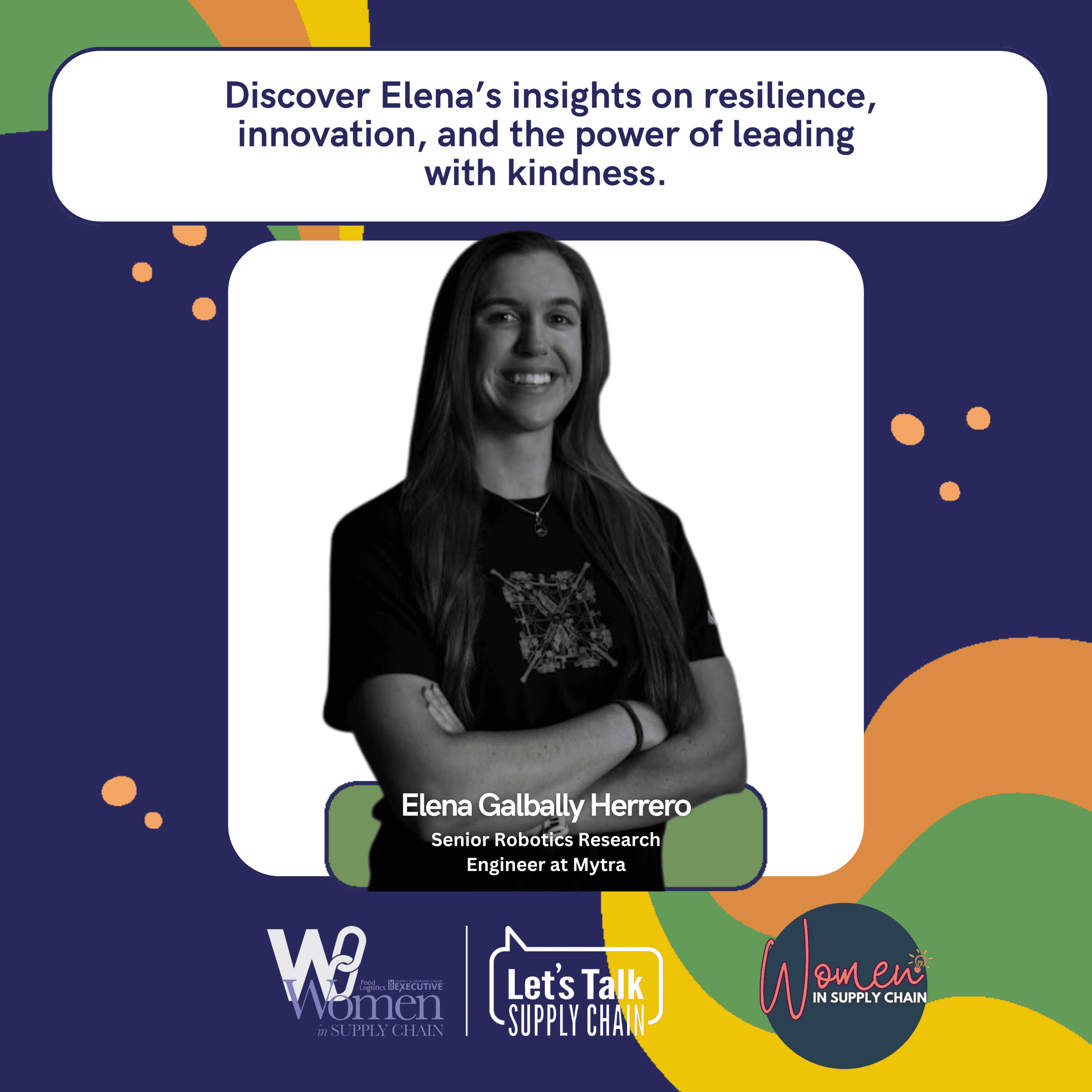 Women In Supply Chain™ - Blog 17 Discover Elena Galbally’s inspiring journey in supply chain and robotics. As part of the Women In Supply Chain™ series, she shares how kindness, empathy, and resilience drive innovation and leadership in a rapidly evolving global industry.